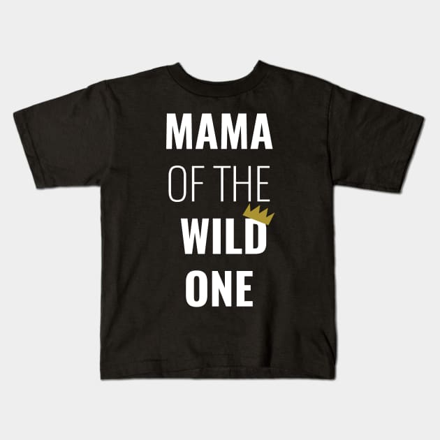 Mama of the Wild One Kids T-Shirt by Dotty42